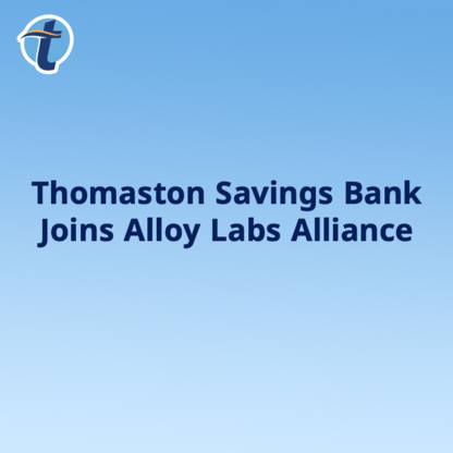 Text displaying "Thomaston Savings Bank Joins Alloy Labs Alliance."