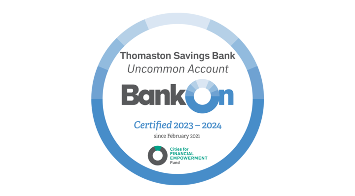Thomaston Savings Bank Uncommon Account BankON Seal: Certified 2023-2024 since Februaray 2021, by Cities for Financial Empowerment Fund